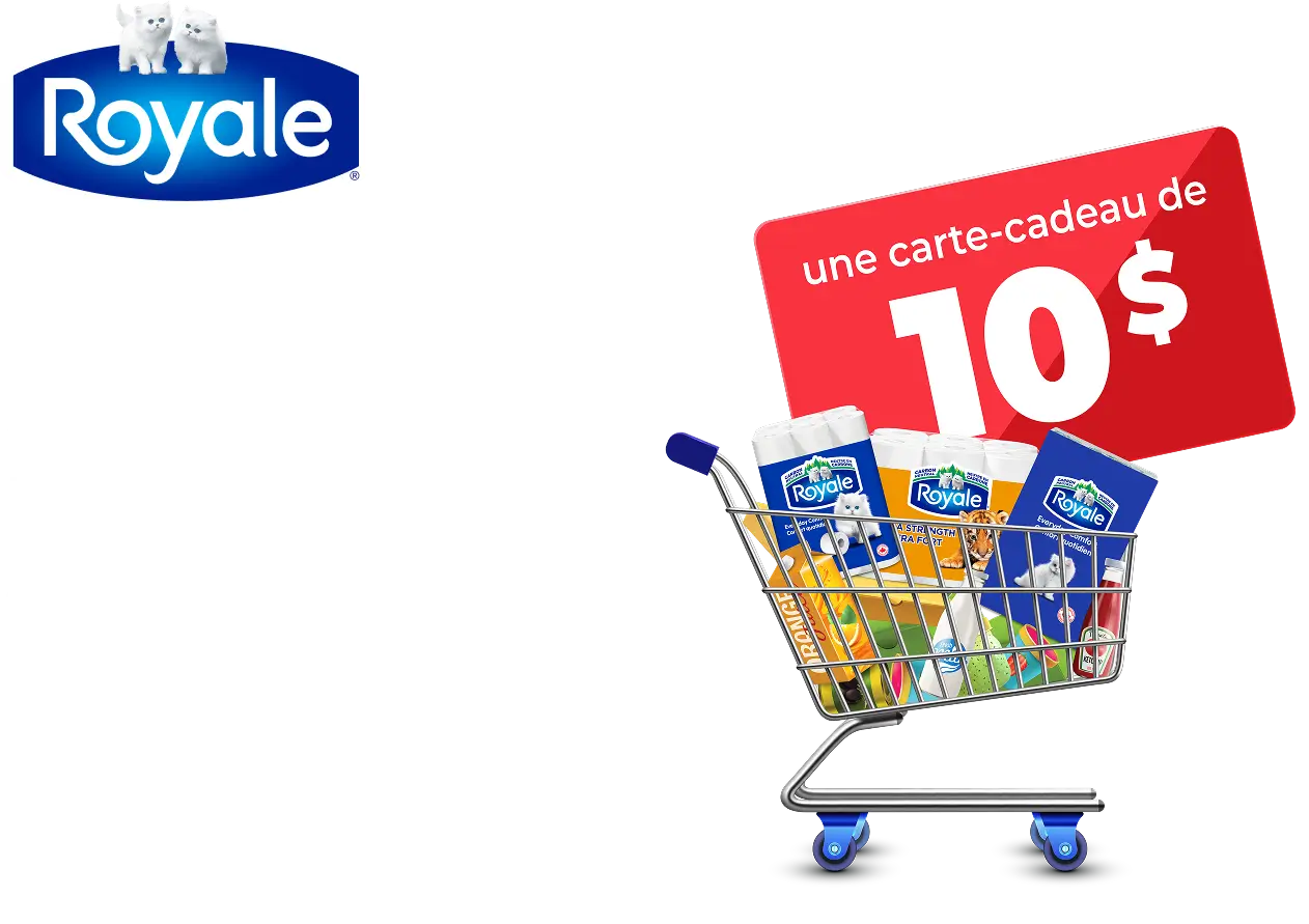 DÉPENSEZ 25 $ en produits de papier Royale® admissibles  OBTENEZ** une carte-cadeau de 10 $ 